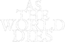 As The World Dies